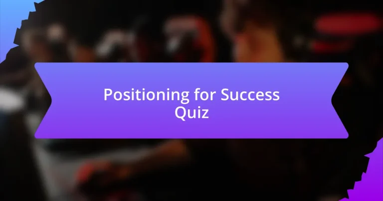 Positioning for Success Quiz