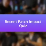 Recent Patch Impact Quiz