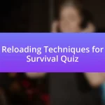 Reloading Techniques for Survival Quiz