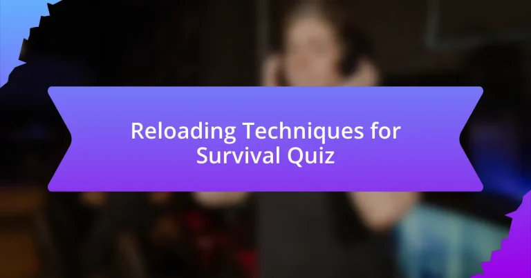 Reloading Techniques for Survival Quiz