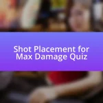 Shot Placement for Max Damage Quiz