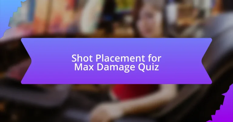 Shot Placement for Max Damage Quiz