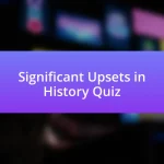 Significant Upsets in History Quiz