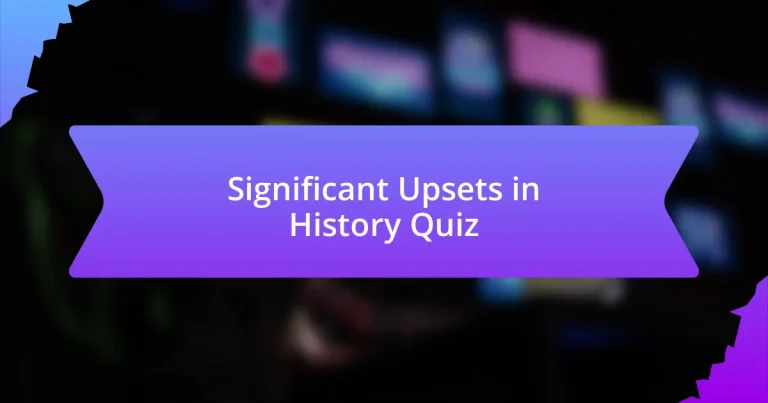 Significant Upsets in History Quiz