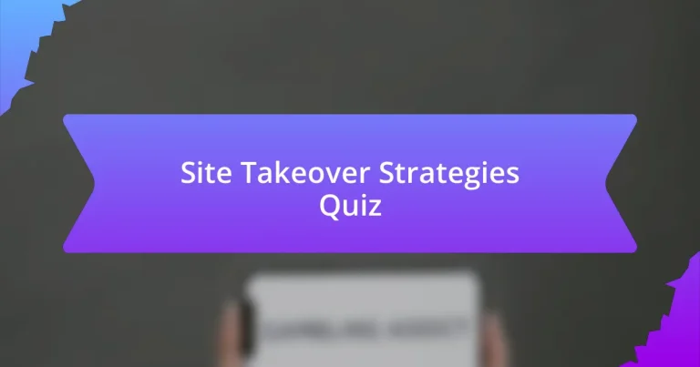 Site Takeover Strategies Quiz