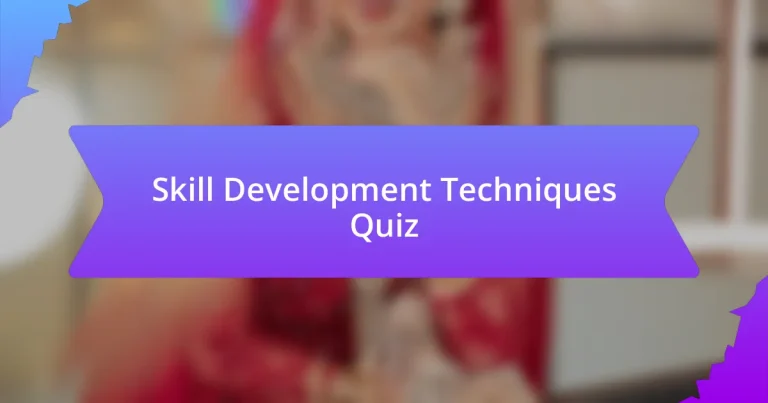 Skill Development Techniques Quiz