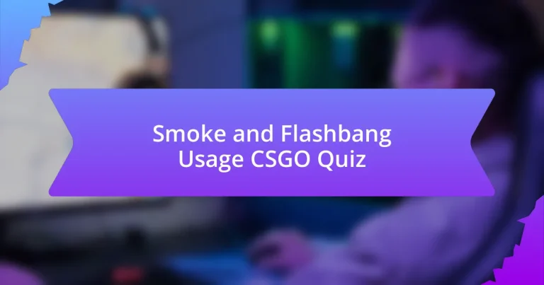 Smoke and Flashbang Usage CSGO Quiz