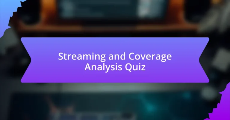 Streaming and Coverage Analysis Quiz