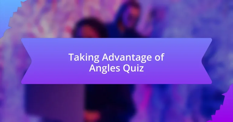 Taking Advantage of Angles Quiz