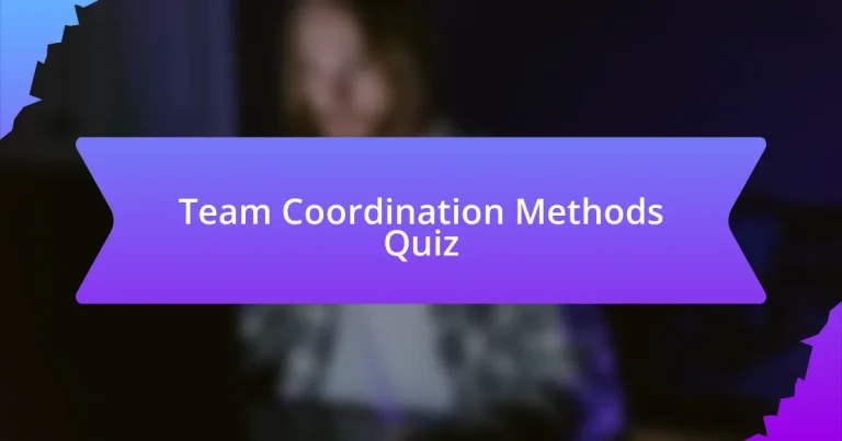 Team Coordination Methods Quiz