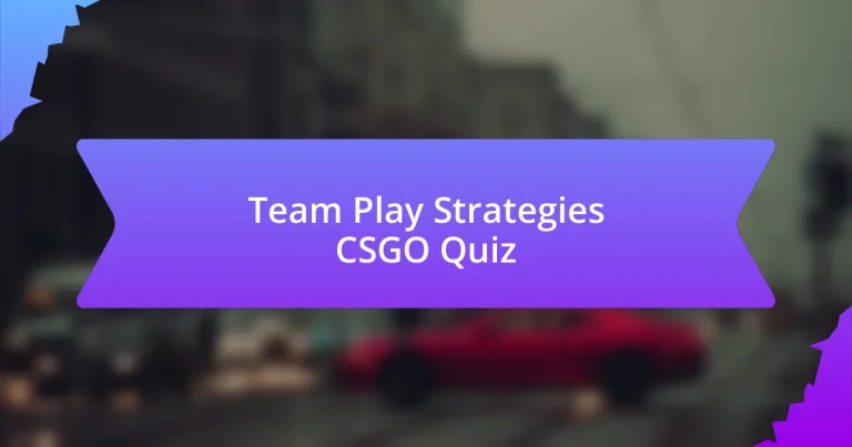 Team Play Strategies CSGO Quiz