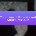 Tournament Formats and Structures Quiz