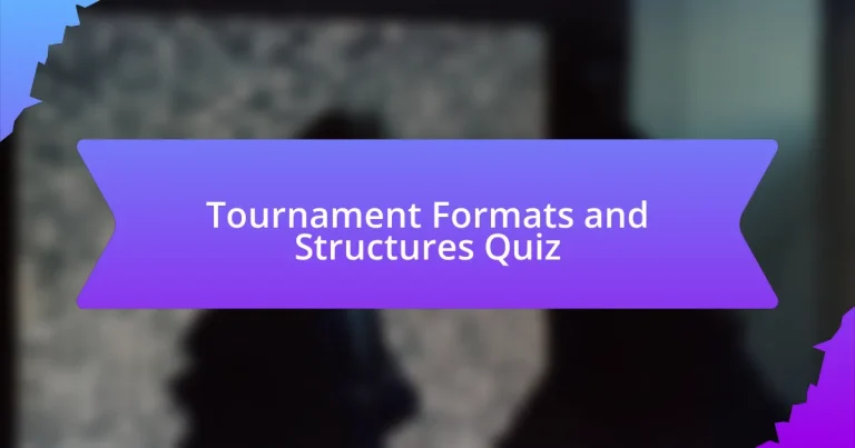 Tournament Formats and Structures Quiz