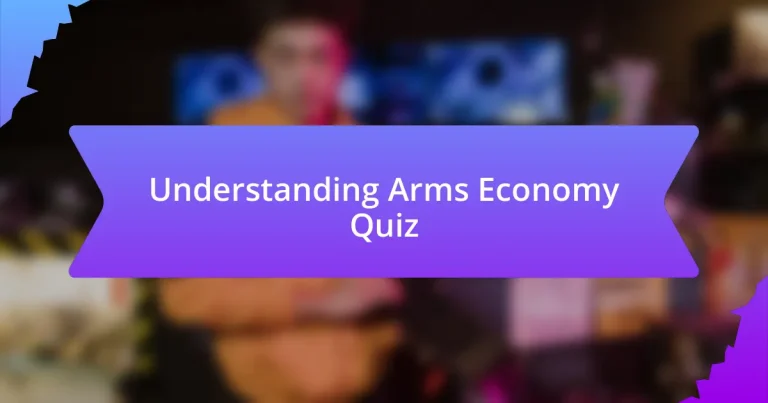 Understanding Arms Economy Quiz