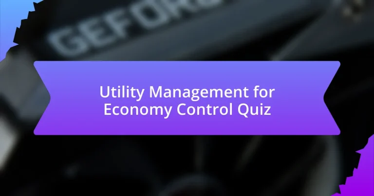 Utility Management for Economy Control Quiz
