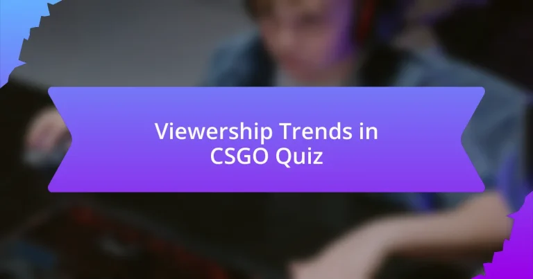 Viewership Trends in CSGO Quiz