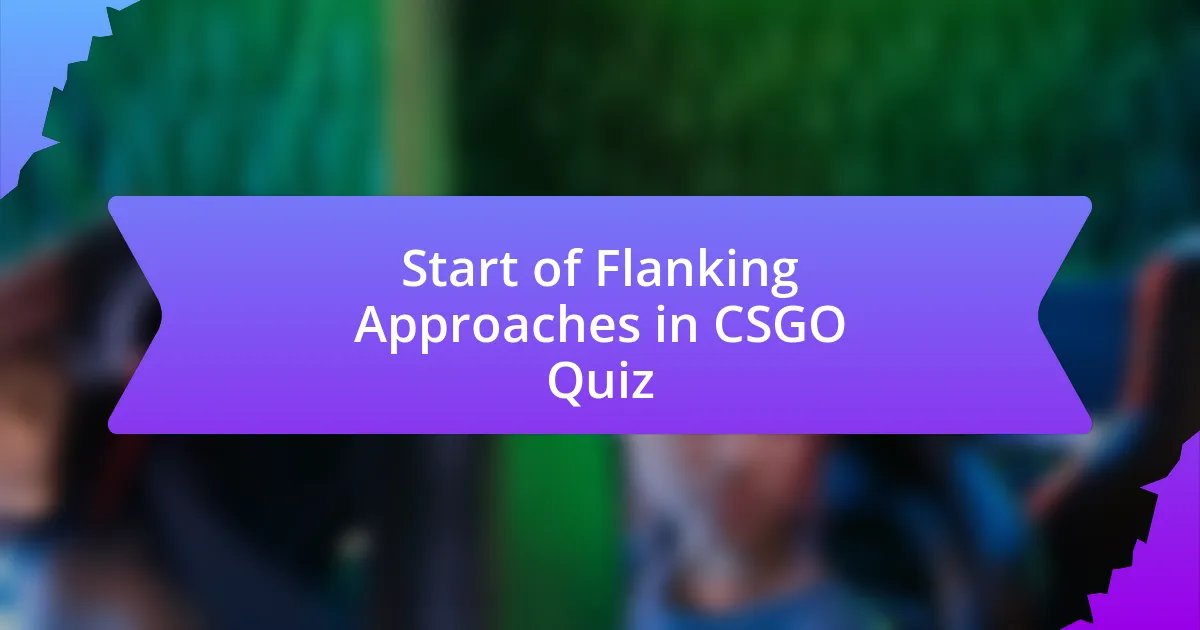 Start of Flanking Approaches in CSGO Quiz