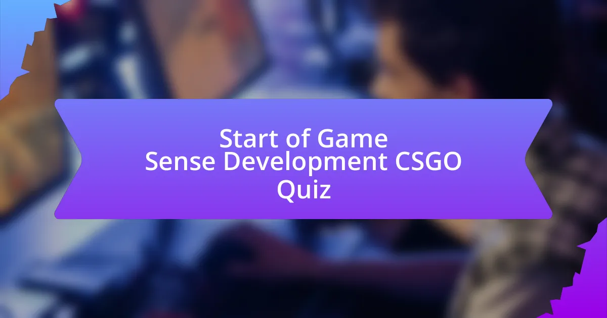 Start of Game Sense Development CSGO Quiz