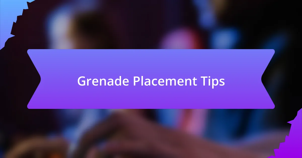 Grenade Placement Tips
