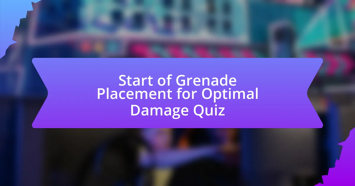 Start of Grenade Placement for Optimal Damage Quiz