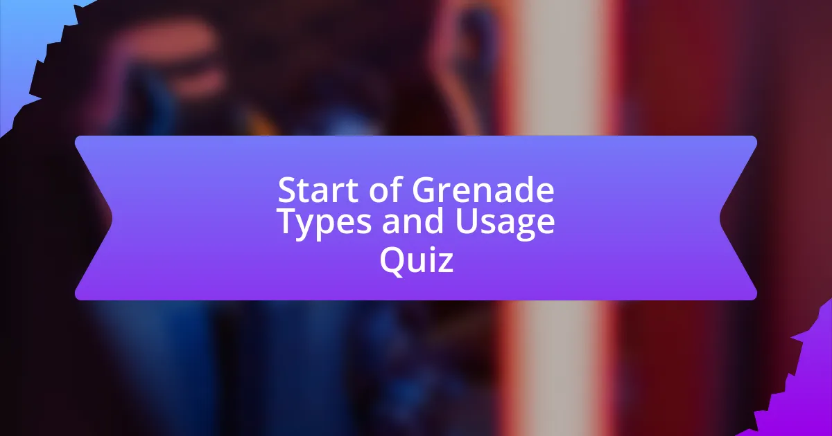 Start of Grenade Types and Usage Quiz