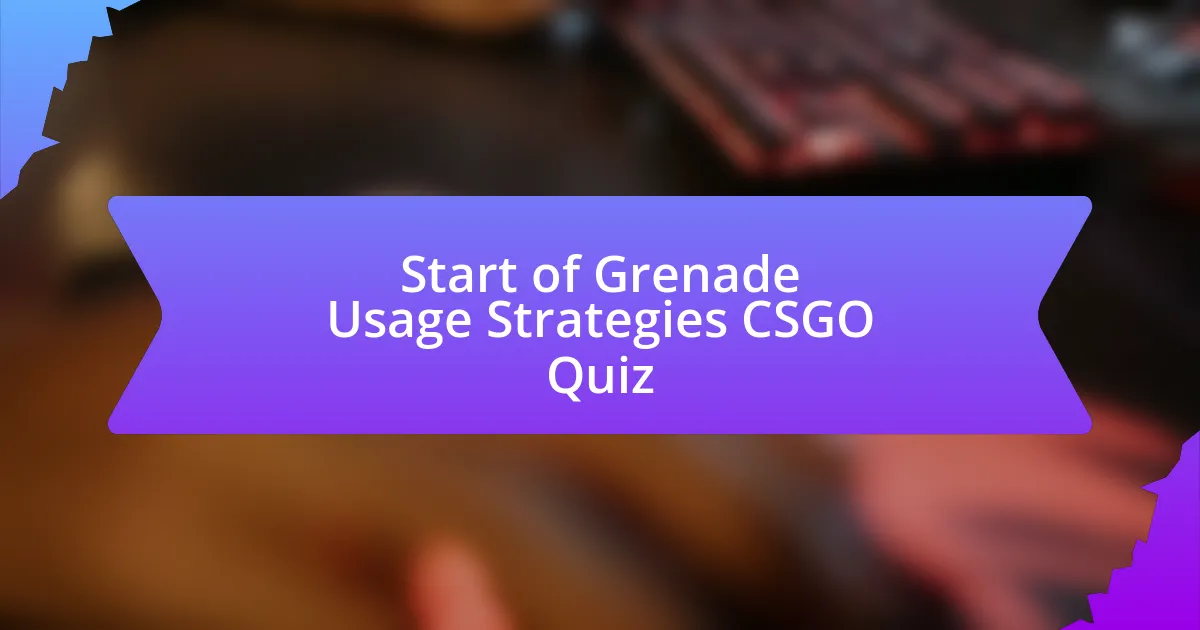 Start of Grenade Usage Strategies CSGO Quiz
