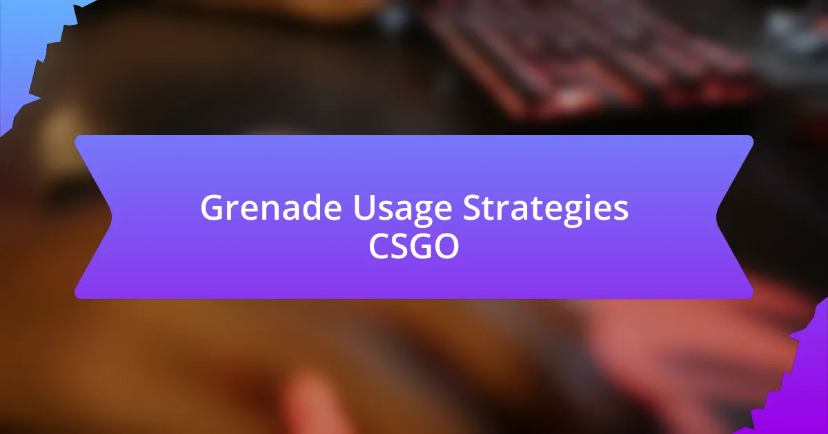 Grenade Usage Strategies CSGO