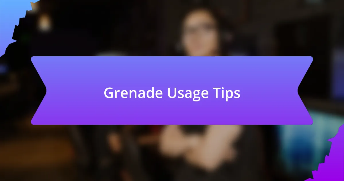 Grenade Usage Tips