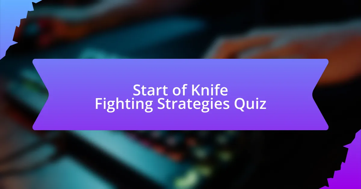 Start of Knife Fighting Strategies Quiz