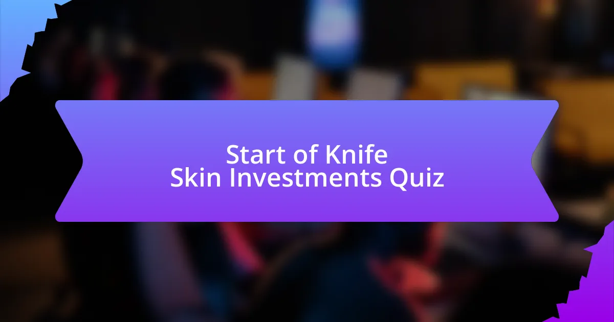 Start of Knife Skin Investments Quiz