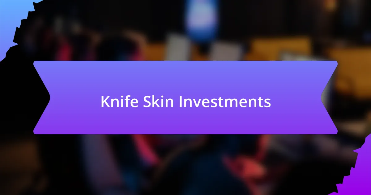 Knife Skin Investments