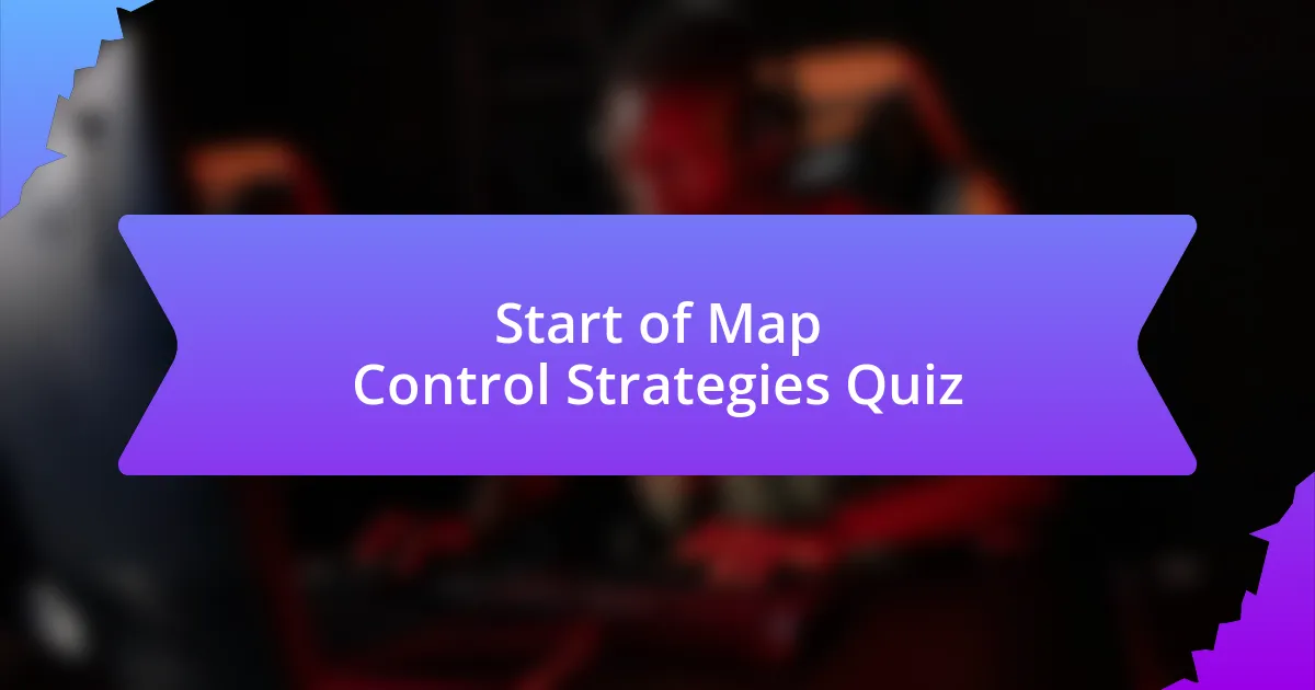 Start of Map Control Strategies Quiz