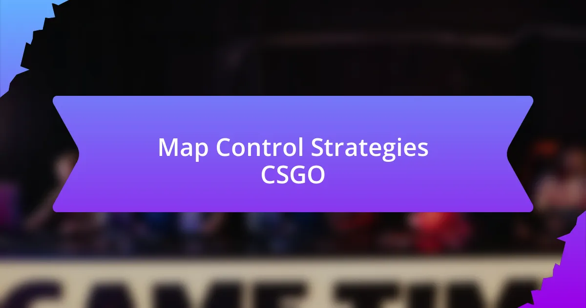 Map Control Strategies CSGO