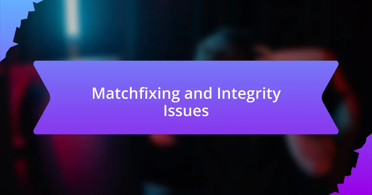 Matchfixing and Integrity Issues