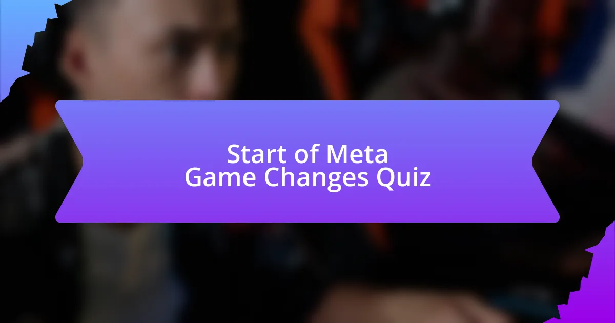 Start of Meta Game Changes Quiz