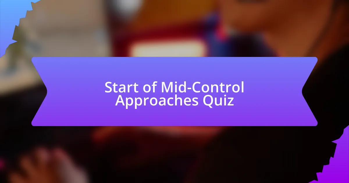 Start of Mid-Control Approaches Quiz