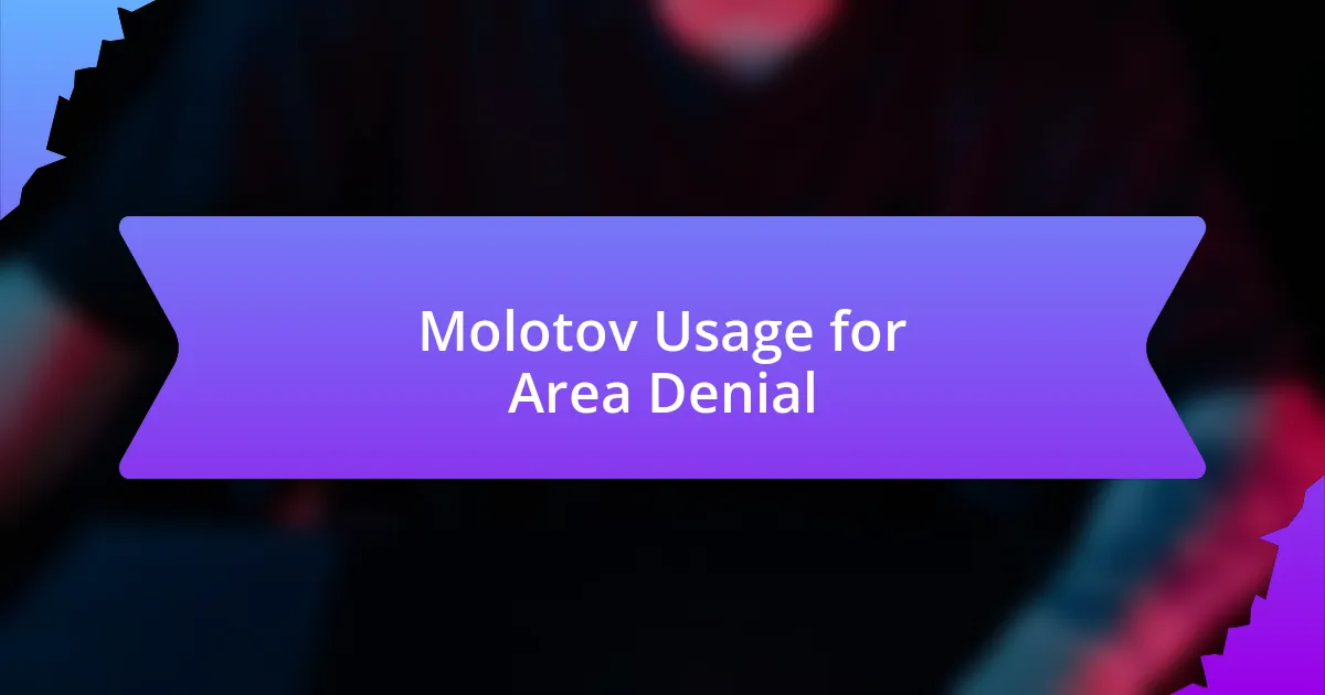 Molotov Usage for Area Denial