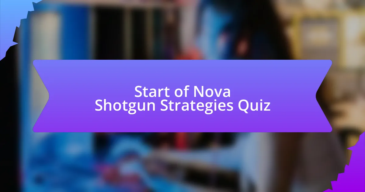 Start of Nova Shotgun Strategies Quiz