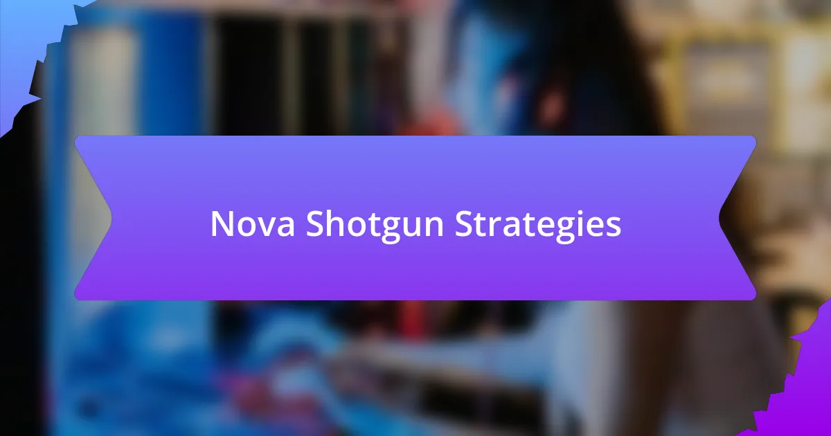 Nova Shotgun Strategies