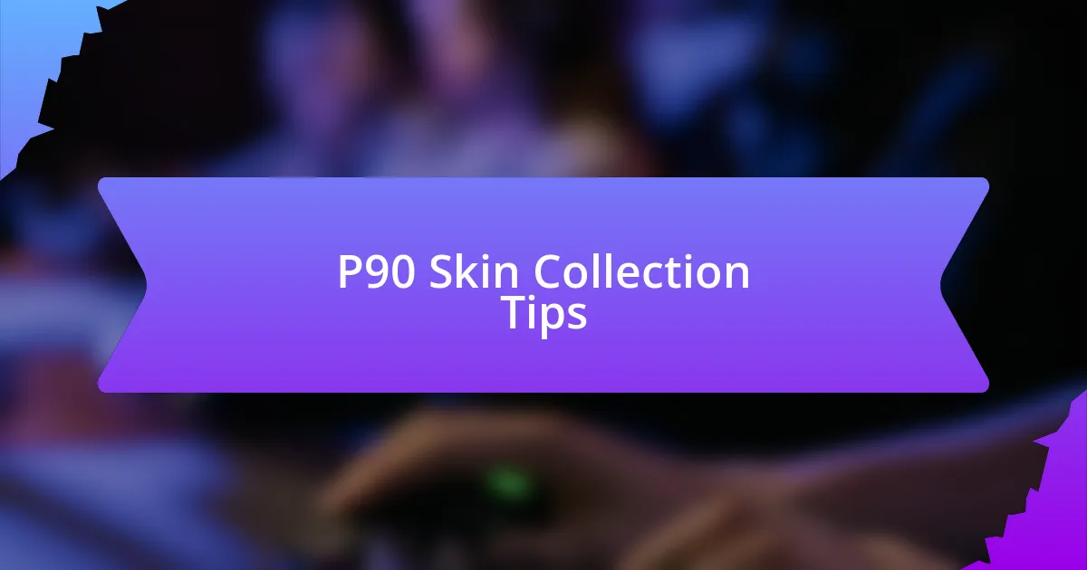 P90 Skin Collection Tips