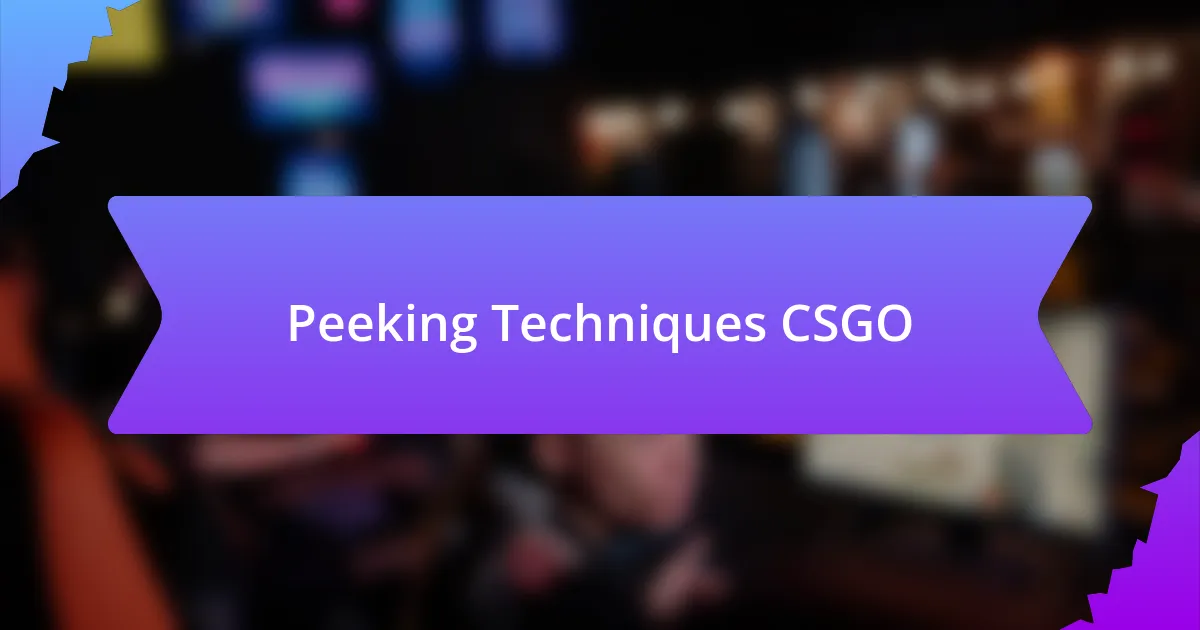 Peeking Techniques CSGO