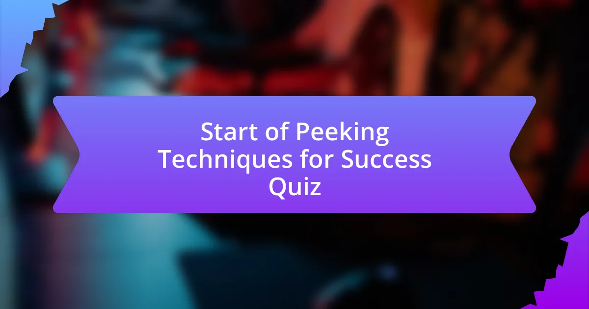 Start of Peeking Techniques for Success Quiz