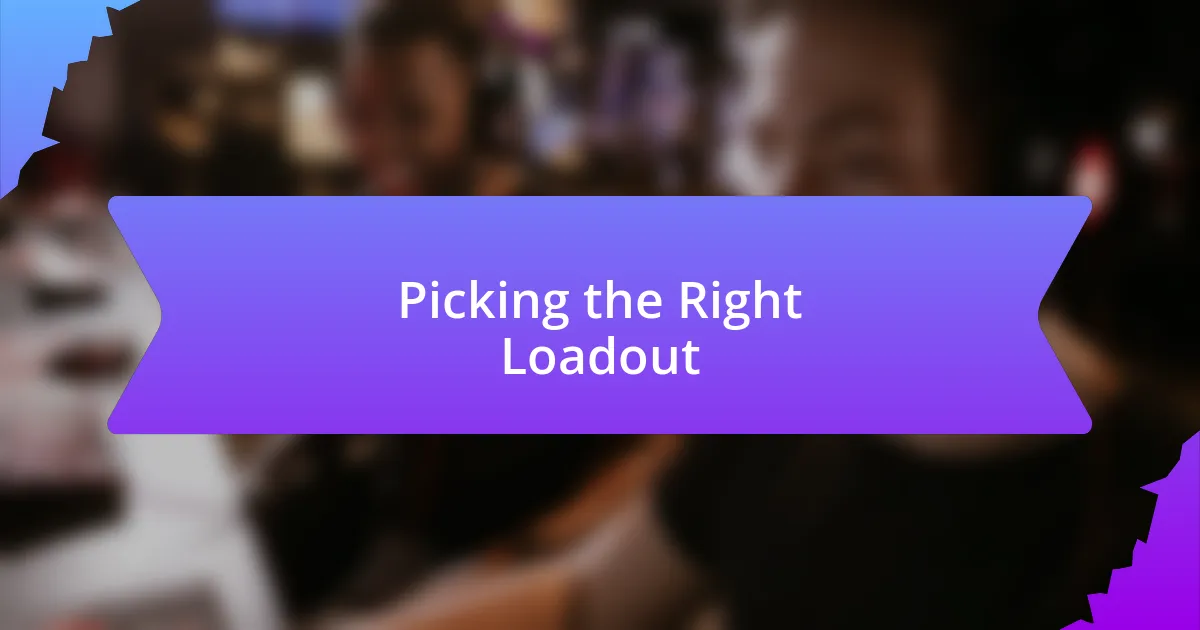 Picking the Right Loadout