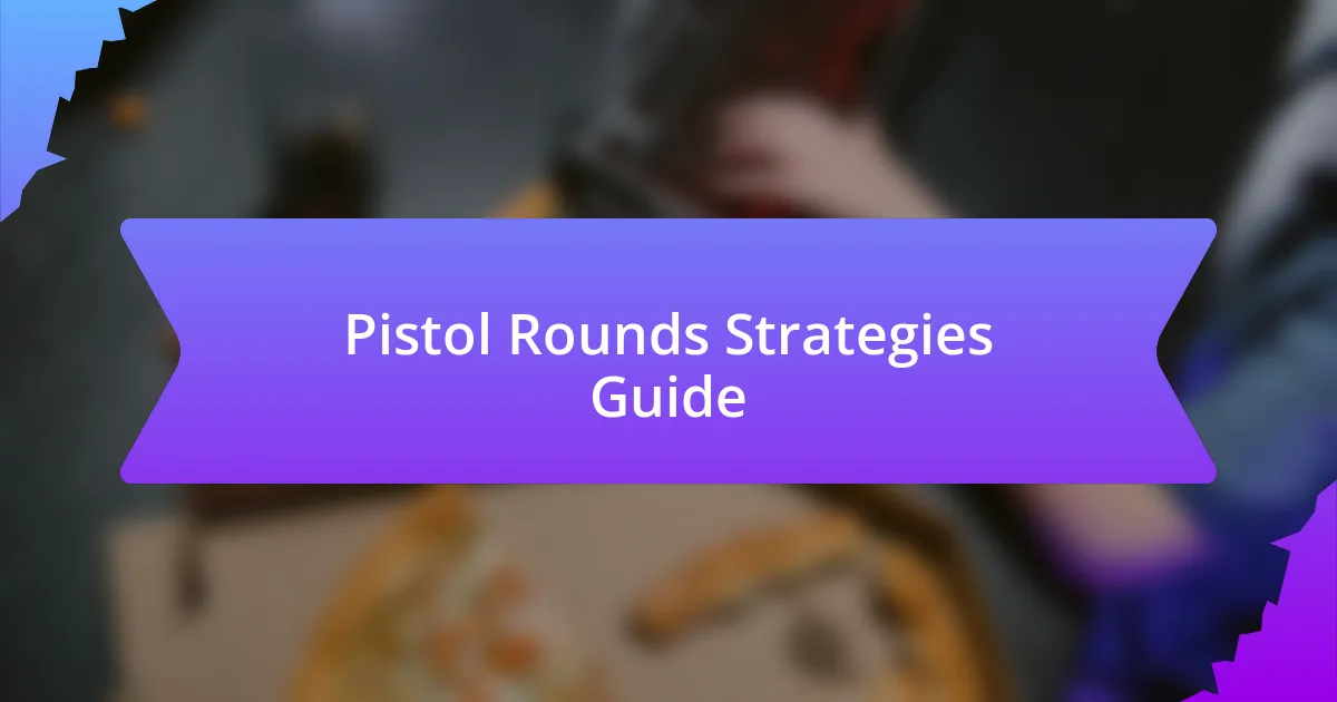 Pistol Rounds Strategies Guide