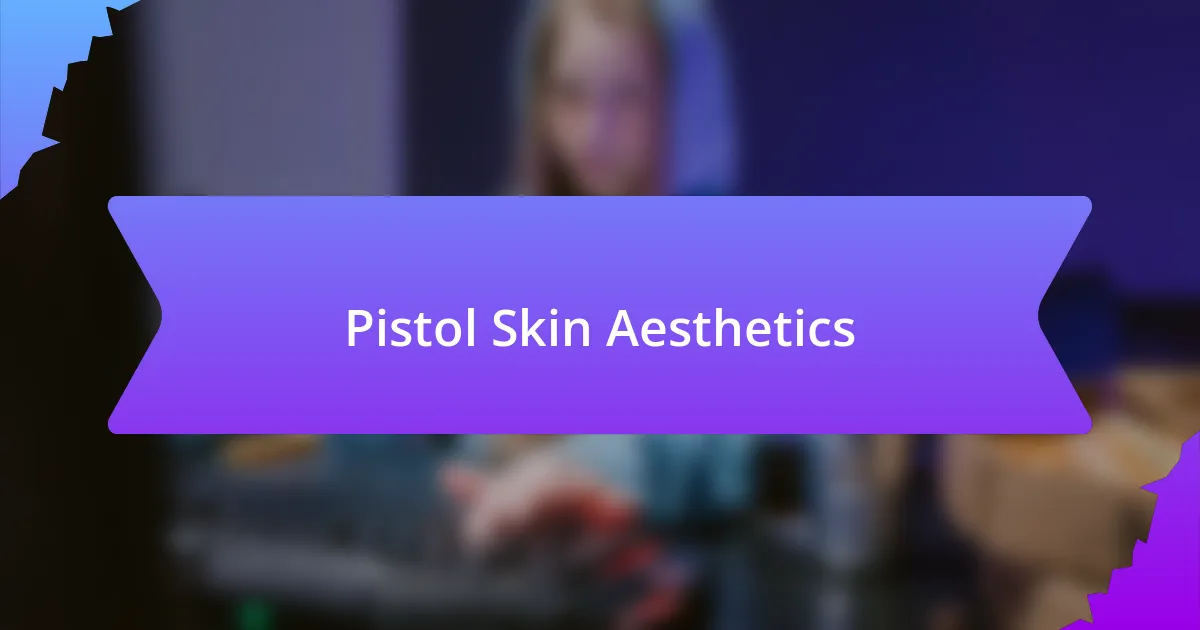 Pistol Skin Aesthetics