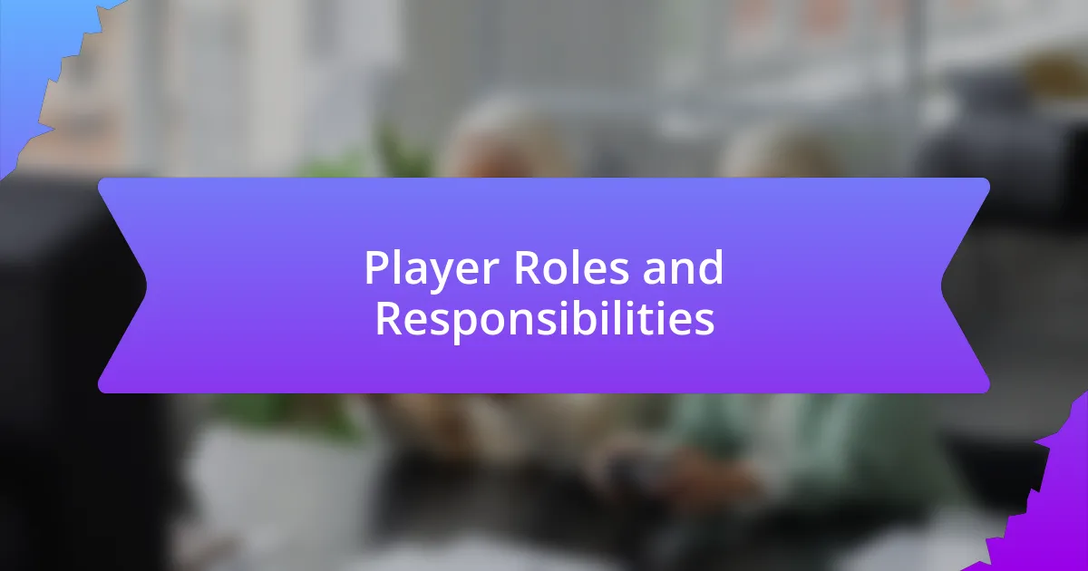 Player Roles and Responsibilities