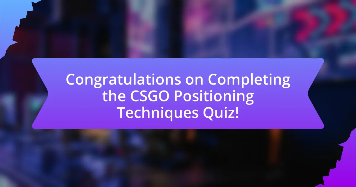 Congratulations on Completing the CSGO Positioning Techniques Quiz!