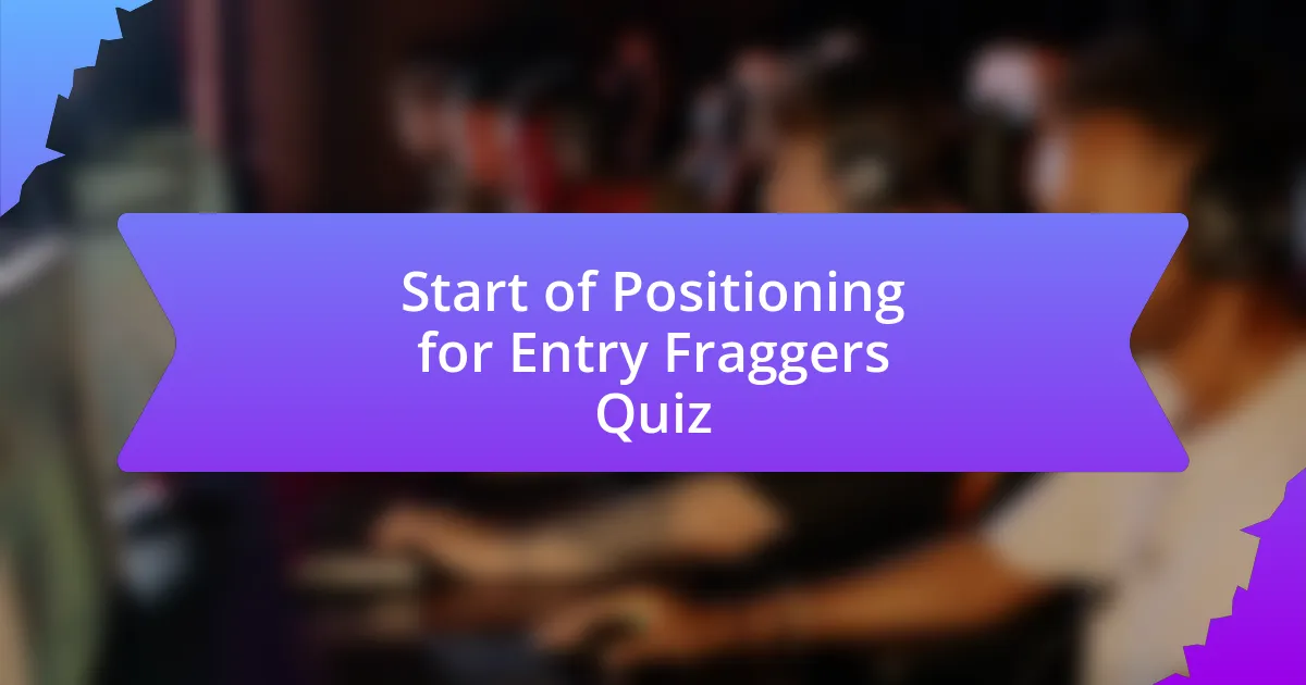 Start of Positioning for Entry Fraggers Quiz