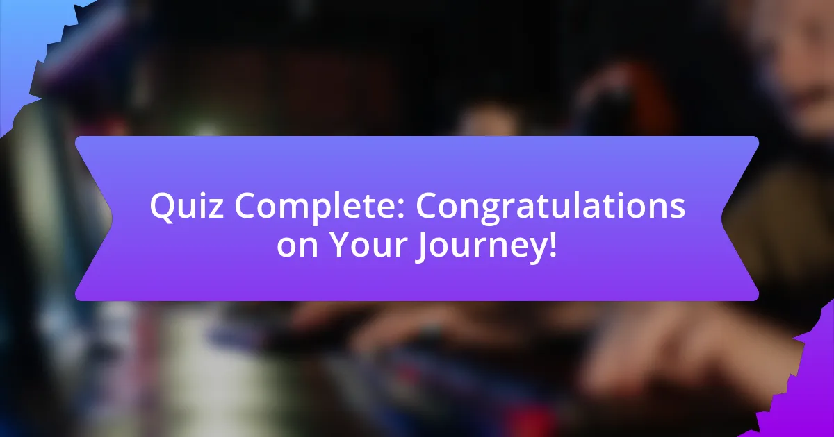 Quiz Complete: Congratulations on Your Journey!