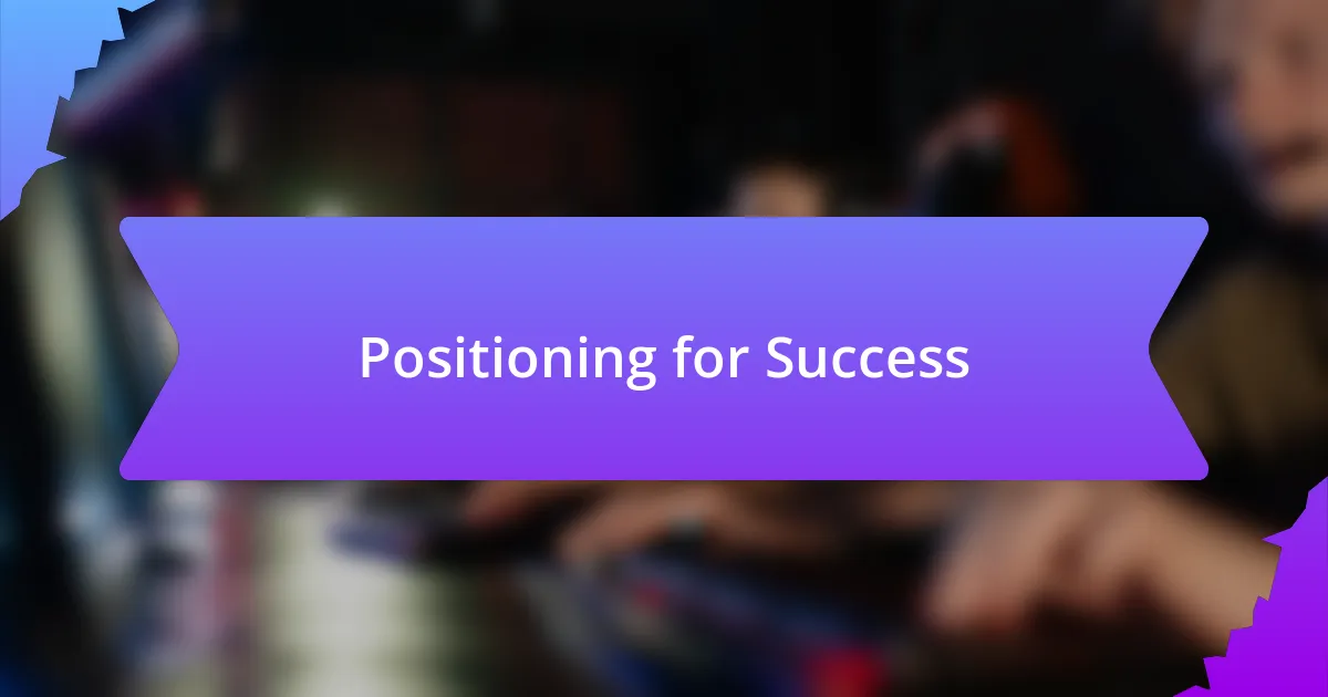 Positioning for Success